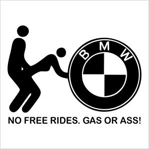 Sticker pentru BMW "No free rides. Gas or ass!"-0